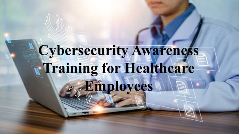 Cybersecurity Awareness Training for Healthcare Employees