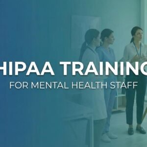 HIPAA Compliance Training for Mental Health Providers