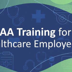HIPAA Compliance Training for Healthcare Employees